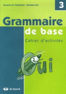 GRAMMAIRE DE BASE, CAHIER D'ACTIVITES 3 EME - CHARTRAND