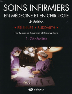 Soins infirmiers en Médecine et en Chirurgie. Tome 1, Généralités, 4e édition - Smeltzer Suzanne ; Bare Brenda