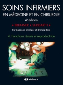 Soins infirmiers en Médecine et en Chirurgie. Tome 4, Fonctions rénale et reproductrice, 4e édition - Smeltzer Suzanne ; Bare Brenda