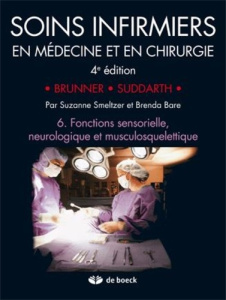 Soins infirmiers en Médecine et en Chirurgie. Tome 6, Fonctions sensorielle, neurologique et musculo - Smeltzer Suzanne ; Bare Brenda