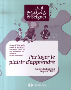 Partager le plaisir d'apprendre. Guide d'éducation au préscolaire, 2e édition revue et corrigée - Hohmann Mary ; Weikart David-P ; Bourgon Louise ;