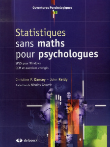Statistiques sans maths pour psychologues. SPSS pour Windows, QCM et exercices corrigés - Dancey Christine P. ; Reidy John ; Gauvrit Nicolas
