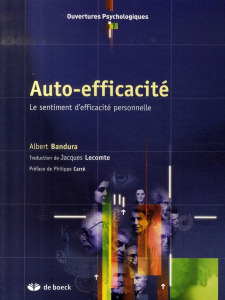 Auto-efficacité. Le sentiment d'efficacité personnelle - Bandura Albert ; Lecomte Jacques ; Carré Philippe