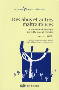 Des abus et autres maltraitances. La maltraitance familiale, entre thérapie et contrôle - Linares Juan-Luis ; Barros Solana Felipe ; Goldbet