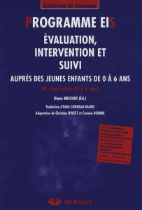 Programme EIS Evaluation, intervention et suivi auprès des jeunes enfants de 0 à 6 ans. Tome 3, Curr - Bricker Diane