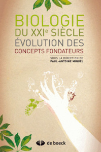 Biologie du XXIe siècle. Evolution des concepts fondateurs - Miquel Paul-Antoine