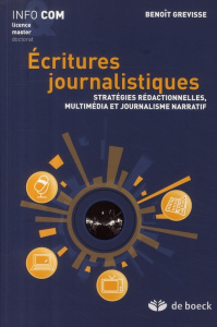 Ecritures journalistiques. Stratégies rédactionnelles, multimédia et journalisme narratif - Grevisse Benoît