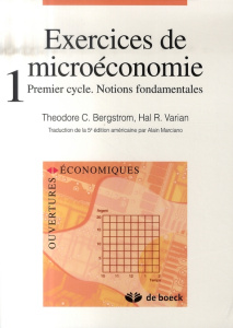 Exercices de microéconomie. Tome 1, Premier cycle, Notions fondamentales - Bergstrom Theodore C. ; Varian Hal R. ; Marciano A