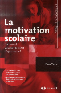 La motivation scolaire. Comment susciter le désir d'apprendre ? - Vianim Pierre
