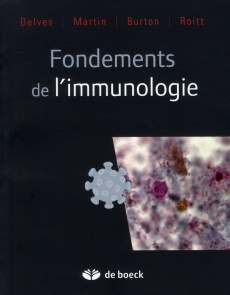 Fondements de l'immunologie - Delves Peter-J ; Martin Seamus ; Burton Dennis-R ;
