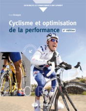 Cyclisme et optimisation de la performance. Sciences et méthodologie de l'entraînement, 2e édition - Grappe Frédéric