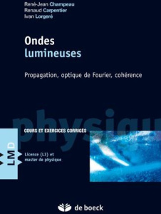 Ondes lumineuses. Propagation, optique de Fourier, cohérence - Champeau Jean-René ; Carpentier Renaud ; Lorgeré I