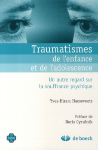 Traumatismes de l'enfance et de l'adolescence. Un autre regard sur la souffrance psychique - Haesevoets Yves-Hiram ; Cyrulnik Boris