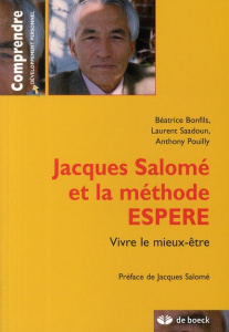 Jacques Salomé et la méthode ESPERE. Vivre le mieux-être - Bonfils Béatrice - Saadoun Laurent - Pouilly Antho