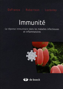 Immunité. La réponse immunitaire dans les maladies infectieuses et inflammatoires - DeFranco Anthony ; Robertson Miranda ; Locksley Ri