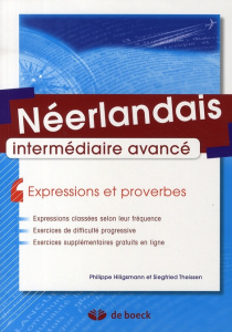 Néerlandais intermédiaire avancé. Expressions et proverbes - Hiligsmann Philippe ; Theissen Siegfried