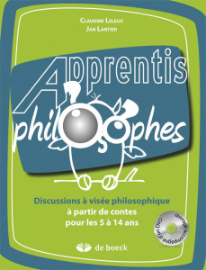 Discussions à visée philosophique à partir de contes pour les 5 à 14 ans. Avec 1 DVD - Leleux Claudine ; Lantier Jan