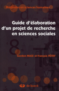 Guide d'élaboration d'un projet de recherche en sciences sociales - Mace Gordon ; Pétry François
