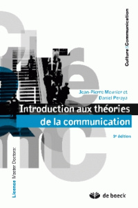 Introduction aux théories de la communication. 3e édition - Meunier Jean-Pierre ; Peraya Daniel