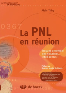 La PNL en réunion. Trouvez ensemble des solutions... intelligentes ! - Thiry Alain ; De Hagen Georges Jacobs