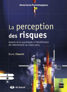La perception du risque. Apport de la psychologie à l'identification des déterminants du risque perç - Chauvin Bruno