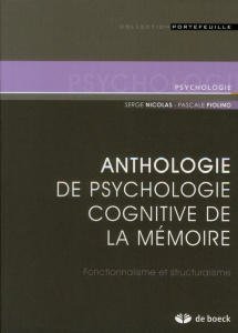 Anthologie de psychologie cognitive de la mémoire. Fonctionnalisme et structuralisme - Nicolas Serge ; Piolino Pascal