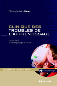 Clinique des troubles de l'apprentissage. De l'évaluation neuropsychologique à la programmation éduc - Gérard Christophe-Loïc