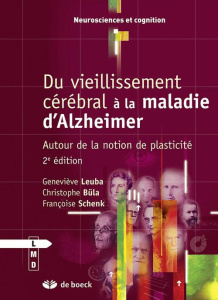 Du vieillissement cérébral à la maladie d'Alzheimer. Vulnérabilité et plasticité, 2e édition - Leuba Geneviève ; Büla Christophe ; Schenk Françoi