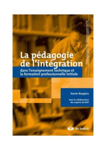 Des curricula pour la formation professionnelle initiale. La Pédagogie de l'Intégration comme cadre - Roegiers Xavier