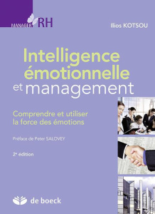 Intelligence émotionnelle et management. Comprendre et utiliser la force des émotions, 2e édition - Kotsou Ilios ; Salovey Peter