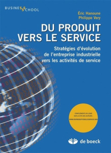Du produit vers le service. Stratégies d'évolution de l'entreprise industrielle vers les activités d - Hanoune Eric ; Véry Philippe
