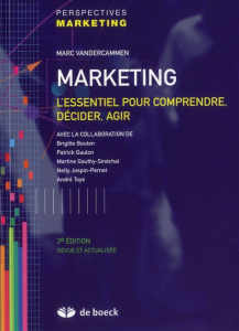 Marketing. L'essentiel pour comprendre, décider, agir, 3e édition - Vandercammen Marc