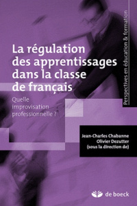 Les gestes de régulation des apprentissages dans la classe de français. Quelle improvisation profess - Chabanne Jean-Charles ; Dezutter Olivier