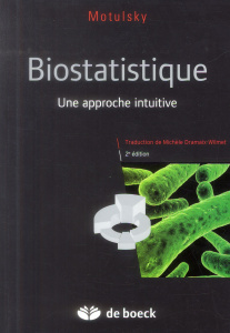 Biostatistique. Une approche intuitive, 2e édition - Motulsky Harvey J. ; Dramaix-Wilmet Michèle