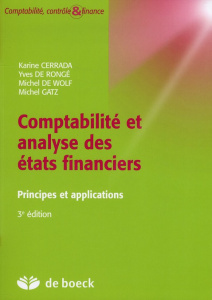 Comptabilité et analyse des états financiers. Principes et applications, 3e édition - Cerrada Karine ; De Rongé Yves ; De Wolf Michel ;