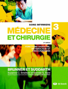 Soins infirmiers médecine et chirurgie. Volume 3, Fonctions digestive, métabolique et endocrinienne, - Smeltzer Suzanne ; Bare Brenda ; Longpré Sophie ;
