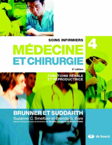 Soins infirmiers médecine et chirurgie. Volume 4, Fonctions rénale et reproductrice, 5e édition - Smeltzer Suzanne ; Bare Brenda ; Longpré Sophie ;