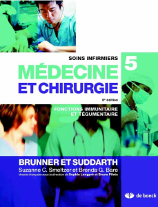 Soins infirmiers médecine et chirurgie. Volume 5, Fonctions immunitaire et tégumentaire, 5e édition - Smeltzer Suzanne ; Bare Brenda ; Longpré Sophie ;