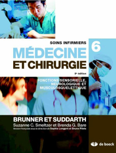 Soins infirmiers médecine et chirurgie. Volume 6, Fonctions sensorielle, neurologique et musculosque - Smeltzer Suzanne ; Bare Brenda ; Longpré Sophie ;