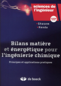Bilans matière et énergétique pour l'ingénierie chimique. Principes et applications pratiques, avec - Ghasem N ; Henda Redhouane ; Lafond Vincent