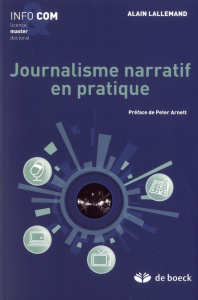 Journalisme narratif en pratique - Lallemand Alain ; Arnett Peter