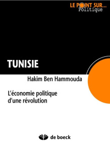 Tunisie. Economie politique d'une révolution - Ben Hammouda Hakim