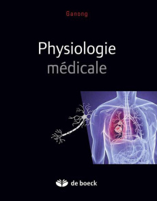 Physiologie médicale. 3e édition - Ganong William F. ; Sanlaville Chrystelle ; Charmo