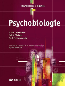 Psychobiologie. De la biologie du neurone aux neurosciences comportementales, cognitives et clinique - Watson Neil V. ; Rosenzweig Mark R. ; Breedlove S.