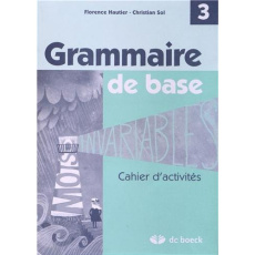 Grammaire de base / Cahier d'activités 3 - Hautier Florence, Sol Christian