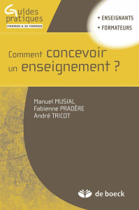 Comment concevoir un enseignement ? - Musial Manuel ; Pradère Fabienne ; Tricot André