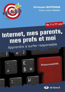 Internet, mes parents, mes profs et moi / Apprendre à surfer responsable - Butstraen Christophe