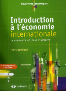 Introduction à l'économie internationale . Le commerce et l'investissement - Berthaud Pierre