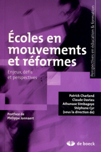 Ecoles en mouvements et réformes. Enjeux, défis et perspectives - Charland Patrick ; Daviau Claude ; Simbagoye Athan