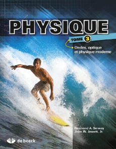 Physique. Tome 3, Ondes, optique et physique moderne - Serway Raymond ; Jewett John ; Paquin Serge